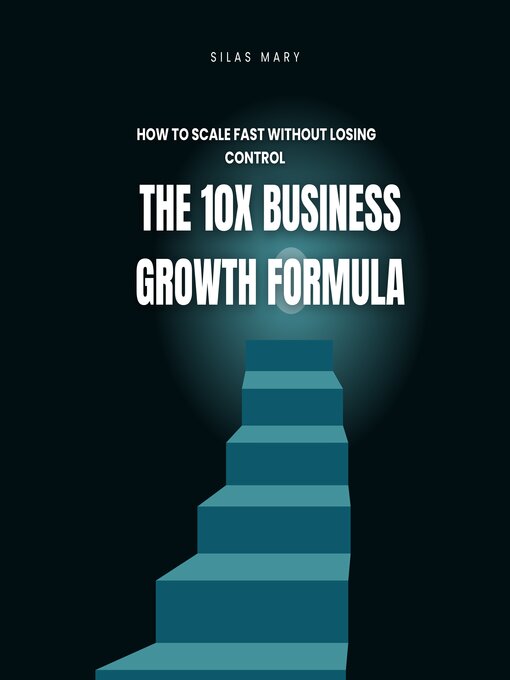 Title details for The 10X Business Growth Formula by Silas Mary - Available